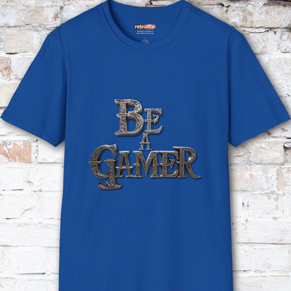 Be a Gamer #6 Unisex T shirt