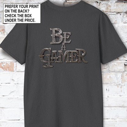 Be a Gamer #6 Unisex T shirt