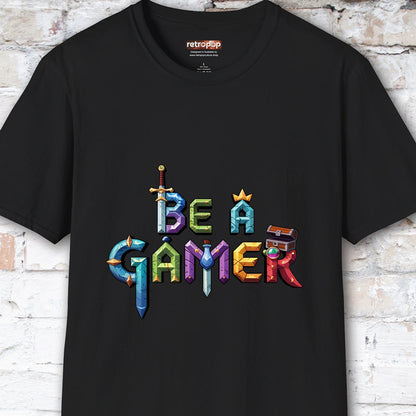 Be a Gamer #7 Unisex T shirt