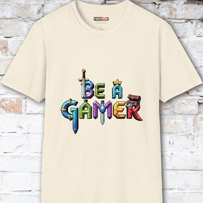 Be a Gamer #7 Unisex T shirt