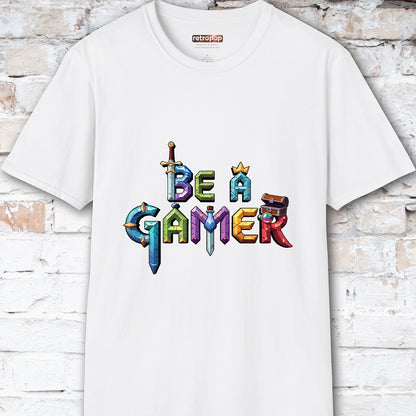 Be a Gamer #7 Unisex T shirt