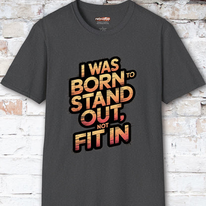 I was born to stand out #1 Unisex T shirt