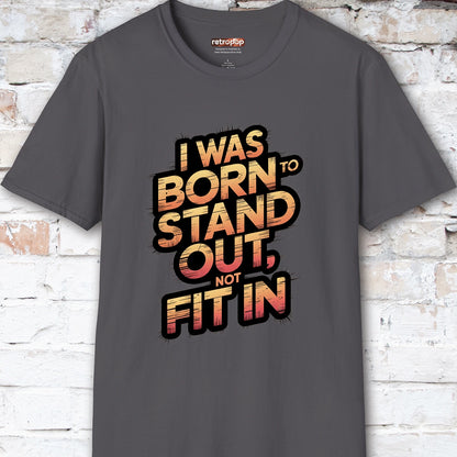 I was born to stand out #1 Unisex T shirt