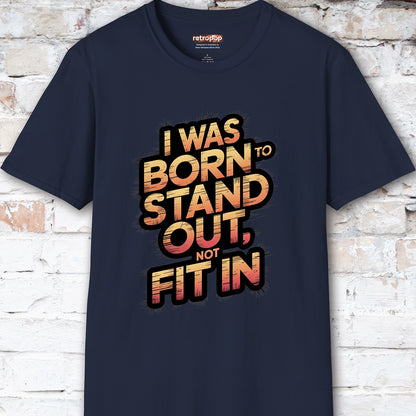I was born to stand out #1 Unisex T shirt