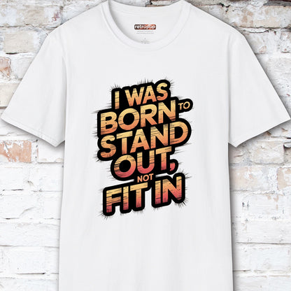 I was born to stand out #1 Unisex T shirt