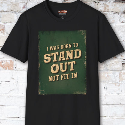 I was born to stand out #2 Unisex T shirt