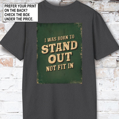 I was born to stand out #2 Unisex T shirt