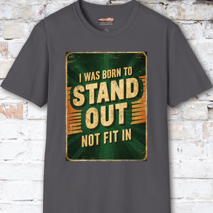 I was born to stand out #3 Unisex T shirt