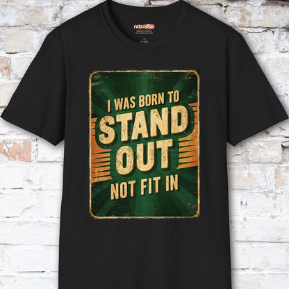 I was born to stand out #3 Unisex T shirt