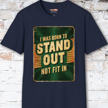I was born to stand out #3 Unisex T shirt
