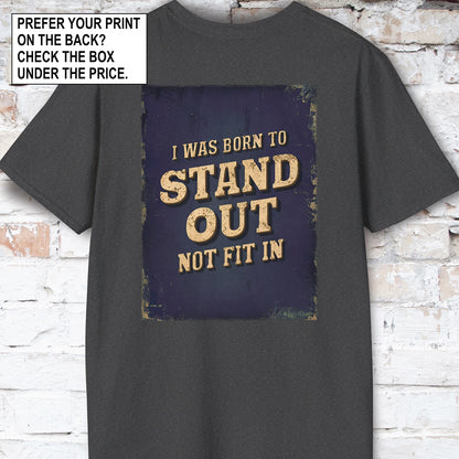 You were born to stand out #5 Unisex T shirt
