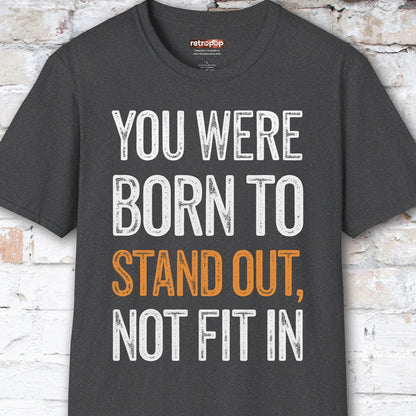 You were born to stand out #6 Unisex T shirt