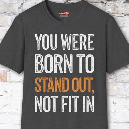 You were born to stand out #6 Unisex T shirt