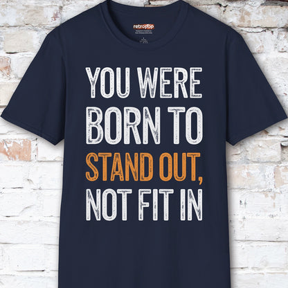 You were born to stand out #6 Unisex T shirt