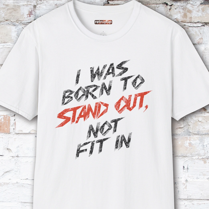 I was born to stand out #7 Unisex T shirt