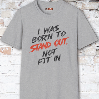 I was born to stand out #7 Unisex T shirt