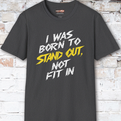 I was born to stand out #7 Unisex T shirt