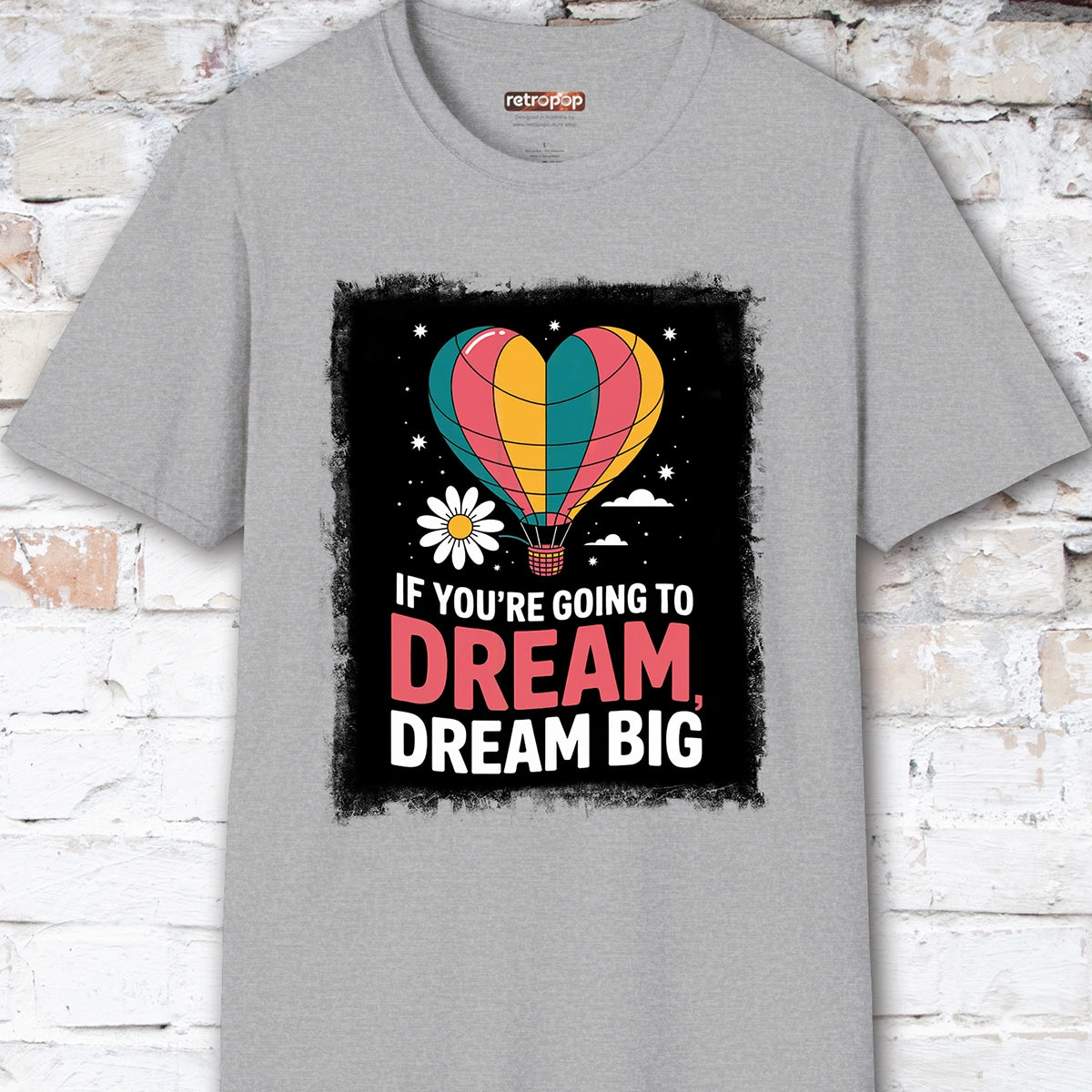 If You're Going to Dream, Dream Big #3. Unisex T shirt