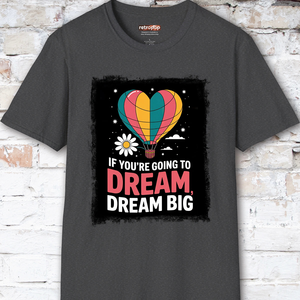 If You're Going to Dream, Dream Big #3. Unisex T shirt