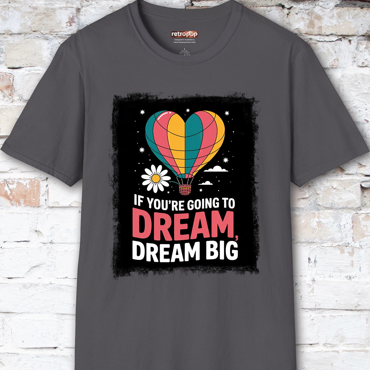 If You're Going to Dream, Dream Big #3. Unisex T shirt
