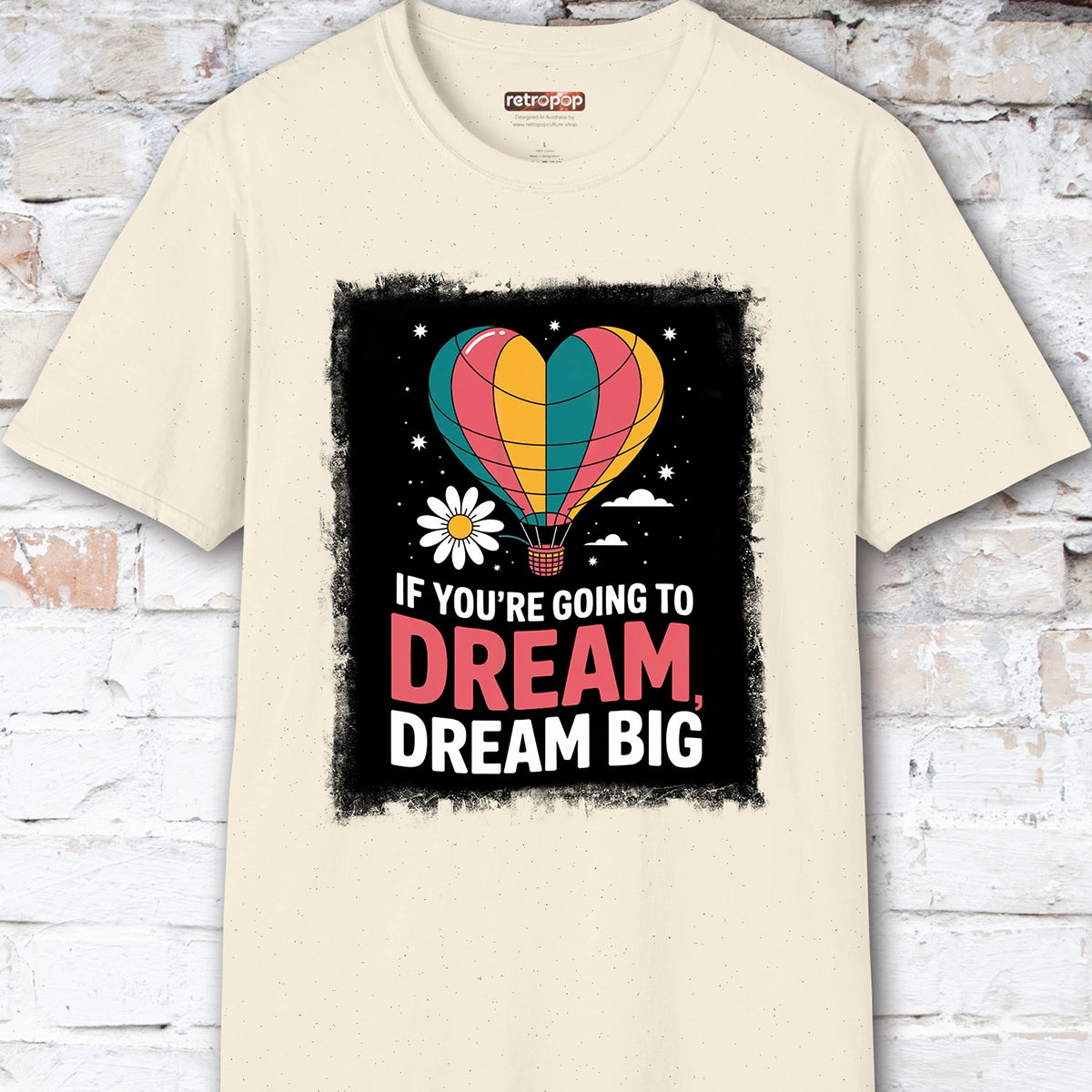 If You're Going to Dream, Dream Big #3. Unisex T shirt