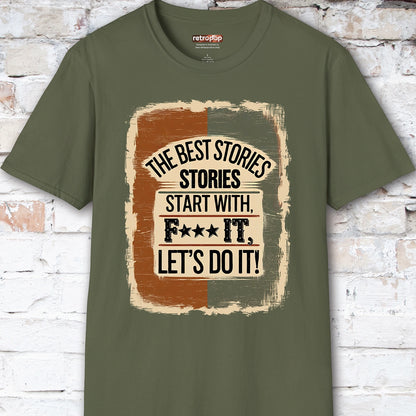 The Best Stories Start With "F*** it" Unisex T shirt