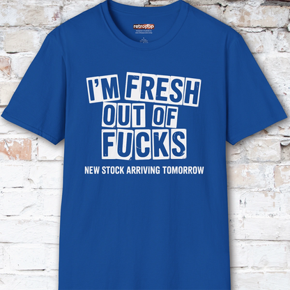 Fresh out of Fucks #1 Unisex T shirt