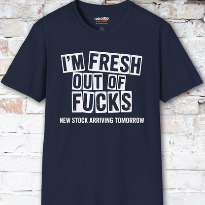 Fresh out of Fucks #1 Unisex T shirt