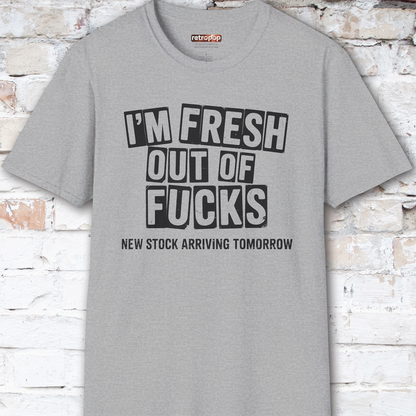 Fresh out of Fucks #1 Unisex T shirt