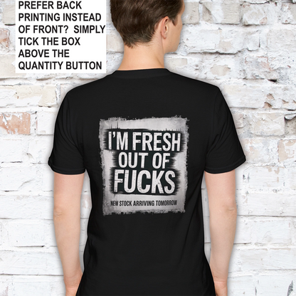 Fresh out of Fucks #2 Unisex T shirt