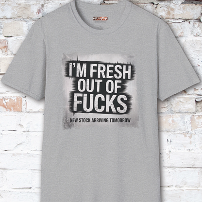 Fresh out of Fucks #2 Unisex T shirt