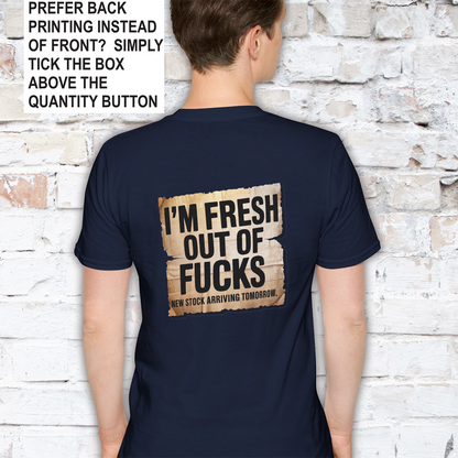 Fresh out of Fucks #3 Unisex T shirt