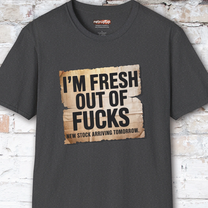 Fresh out of Fucks #3 Unisex T shirt