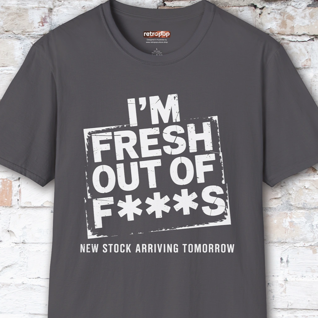 Fresh out of Fucks #4 Unisex T shirt