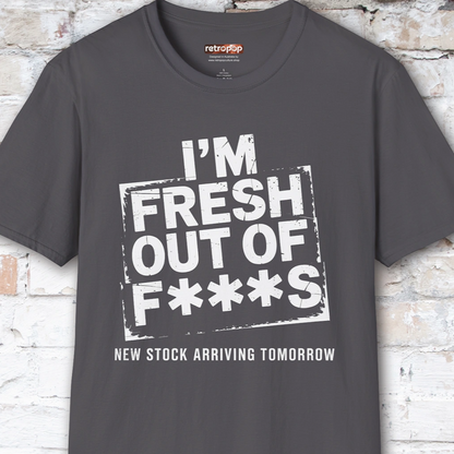 Fresh out of Fucks #4 Unisex T shirt