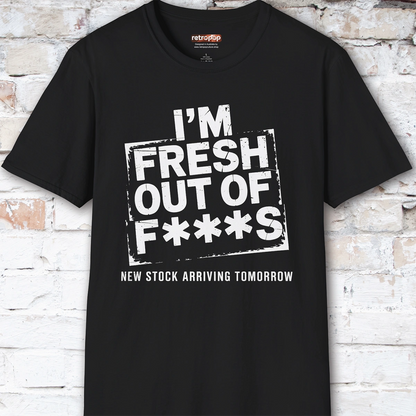 Fresh out of Fucks #4 Unisex T shirt