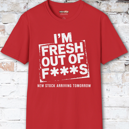 Fresh out of Fucks #4 Unisex T shirt