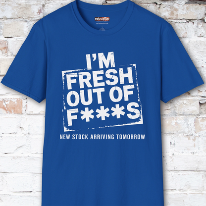 Fresh out of Fucks #4 Unisex T shirt