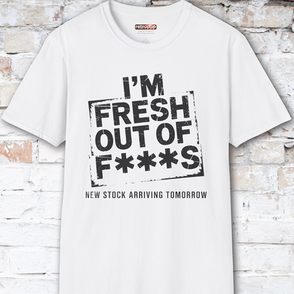 Fresh out of Fucks #4 Unisex T shirt