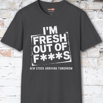 Fresh out of Fucks #4 Unisex T shirt