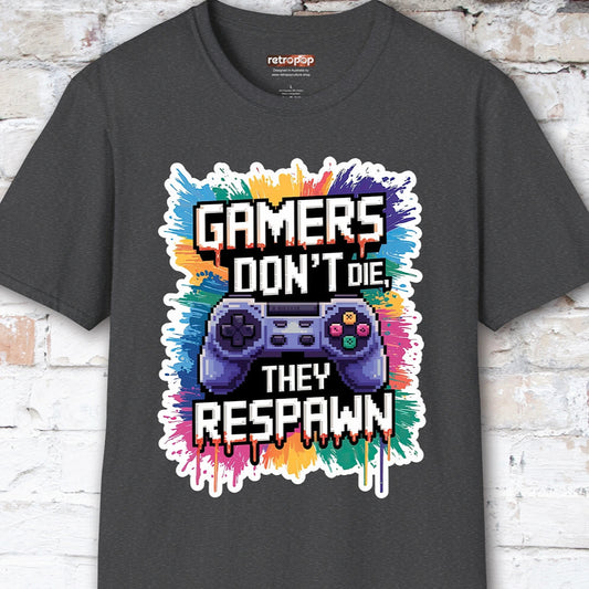 Gamers Don't Die, They Respawn #1 Unisex T shirt