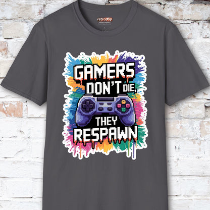 Gamers Don't Die, They Respawn #1 Unisex T shirt
