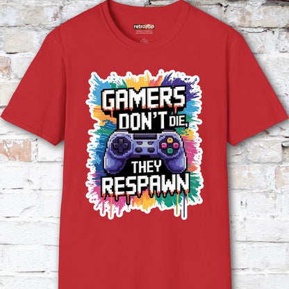 Gamers Don't Die, They Respawn #1 Unisex T shirt