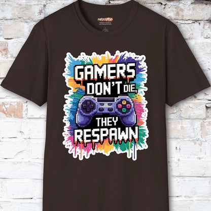 Gamers Don't Die, They Respawn #1 Unisex T shirt