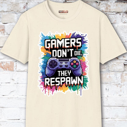 Gamers Don't Die, They Respawn #1 Unisex T shirt