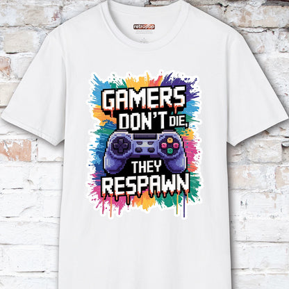 Gamers Don't Die, They Respawn #1 Unisex T shirt