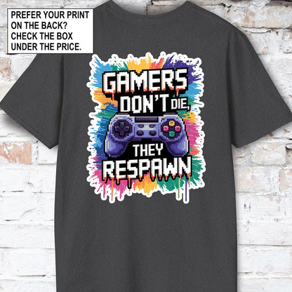 Gamers Don't Die, They Respawn #1 Unisex T shirt