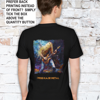 I Miss Hair Metal Unisex T shirt