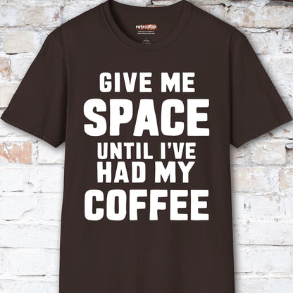 Give me space till I've had my coffee #5 Unisex T shirt