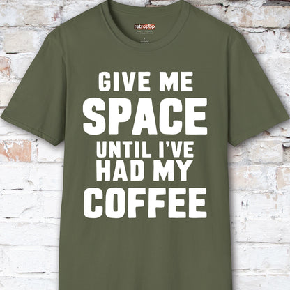 Give me space till I've had my coffee #5 Unisex T shirt